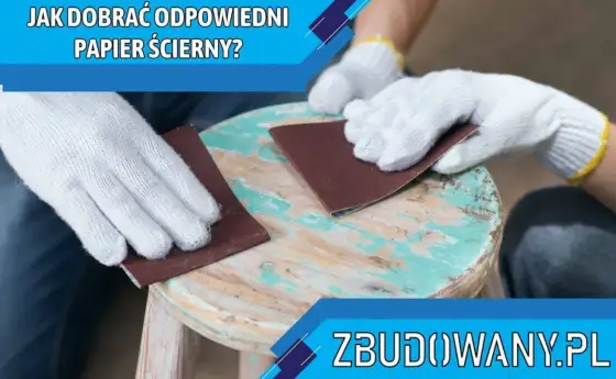 Papier ścierny do plastiku - Jak dobrać gradację i szlifować?